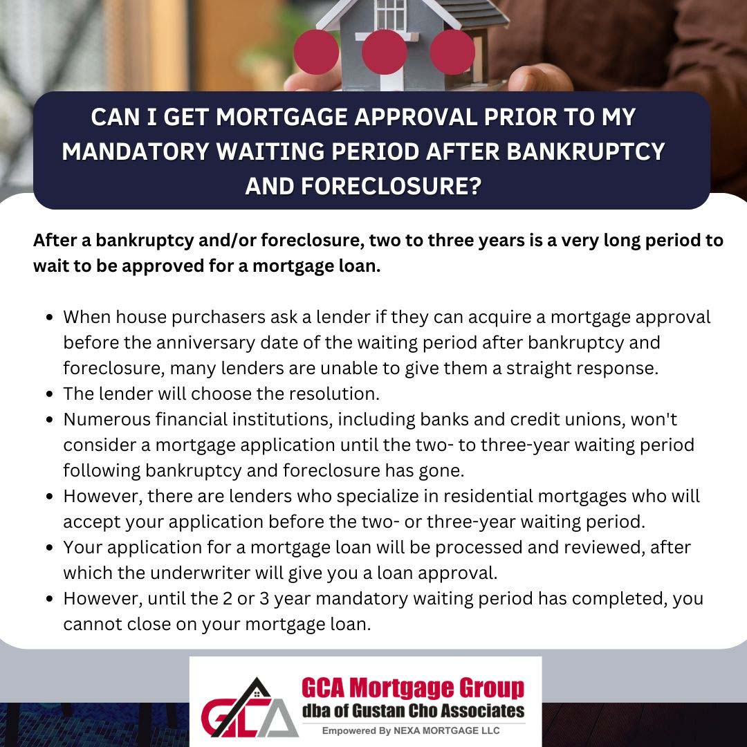 Mortgage Approval Prior To My Mandatory Waiting Period After Bankruptcy And Foreclosure